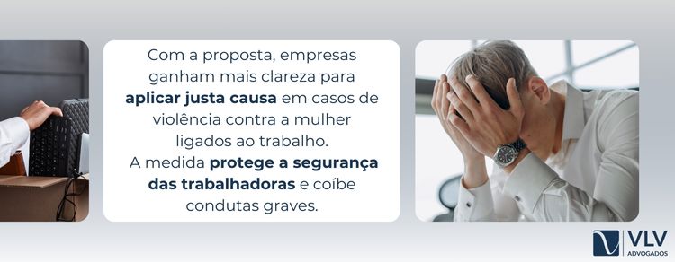 Câmara aprova demissão por justa causa em caso de violência contra mulher no ambiente de trabalho 2 Sim. A medida amplia proteção e segurança das trabalhadoras.