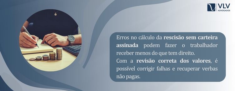 O cálculo da rescisão sem carteira assinada que evita perdas financeiras e garante seus direitos 2 Sim. Erros no cálculo podem reduzir o valor que você tem direito.