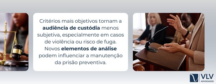 Audiência de custódia pode ter novos critérios e impacto na liberdade 2 Sim. A análise fica mais objetiva e pode manter a prisão preventiva.
