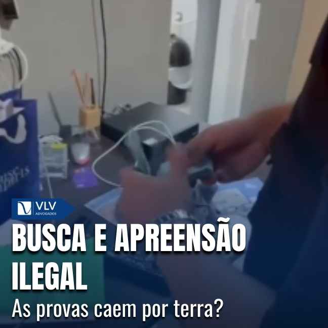 Criminal 14 Uma busca e apreensão se torna ilegal quando é realizada em desacordo com as exigências constitucionais e legais que limitam a atuação do Estado.