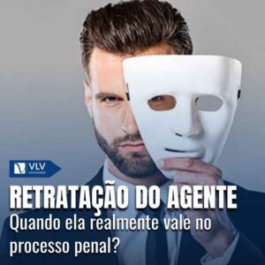 A retratação do agente significa que você retira formalmente algo que disse ou fez e que deu origem ao processo.