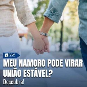 O namoro vira união estável quando a relação passa a ter características de família.