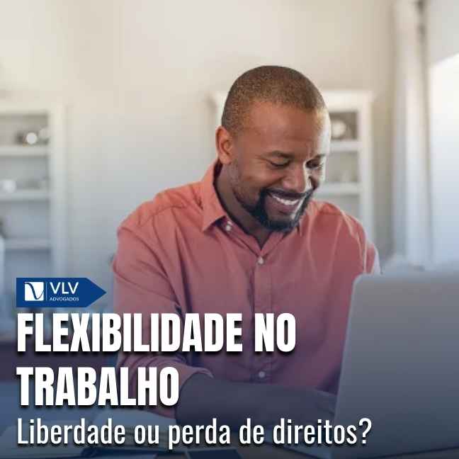 A flexibilidade no trabalho, sem regras claras, pode fragilizar a proteção do trabalhador.