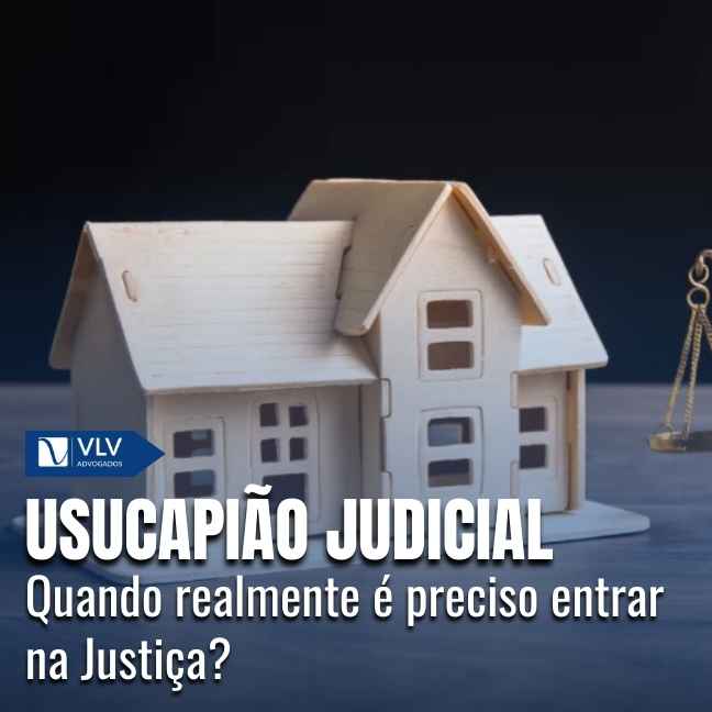 A via judicial é necessária especialmente quando não é possível resolver no cartório, por meio da usucapião extrajudicial. 