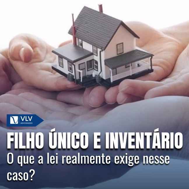 Sim, o filho único precisa fazer inventário.