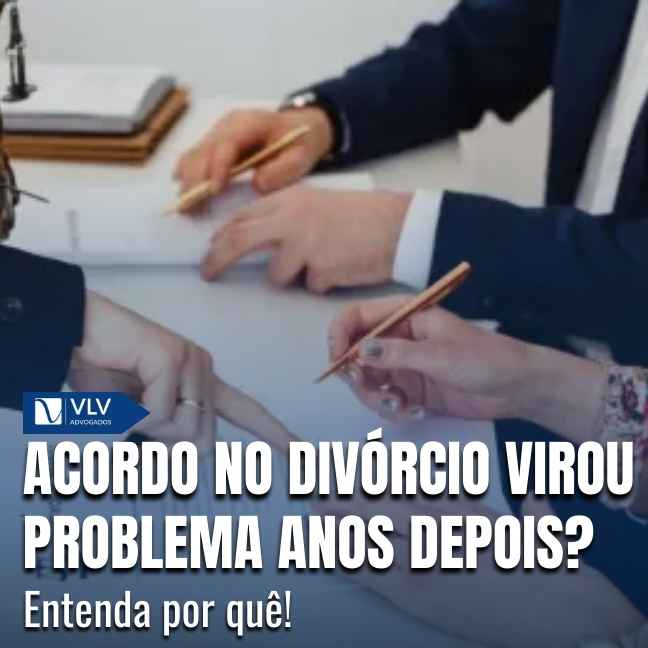 O acordo no divórcio virou dor de cabeça depois de anos!