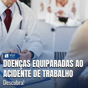 Doenças equiparadas ao acidente de trabalho são as ligadas ao trabalho.
