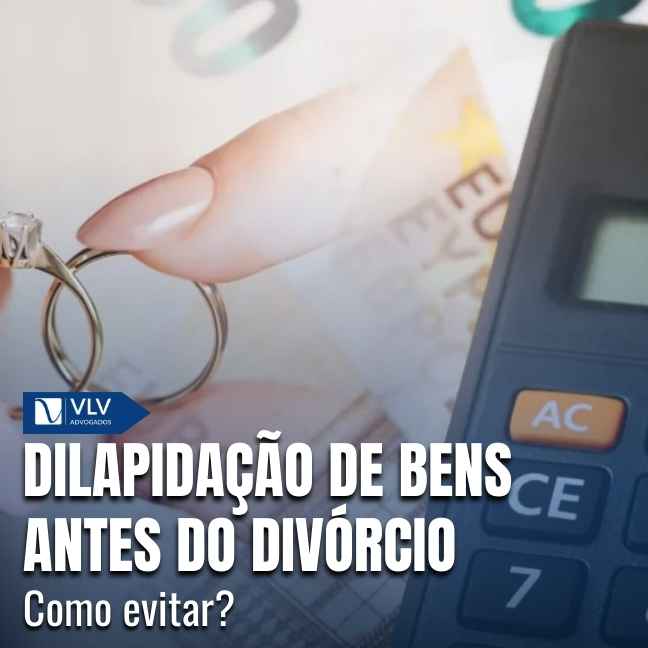 Dilapidação de bens antes do divórcio