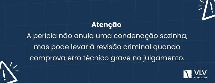 Como a perícia pode mudar uma condenação criminal? 2 A perícia não anula uma condenação sozinha.