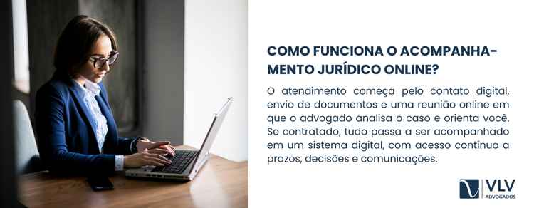 Como funciona o acompanhamento jurídico online? 2 O processo começa quando você entra em contato com um advogado por meios digitais, como site, WhatsApp ou formulário.