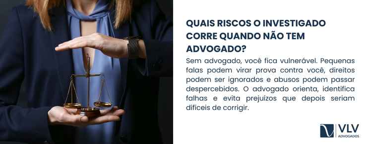 Por que o advogado é necessário no inquérito policial? 2 Sem advogado, você fica mais exposto. Muitas pessoas falam para “se explicar” e acabam produzindo prova contra si mesmas.