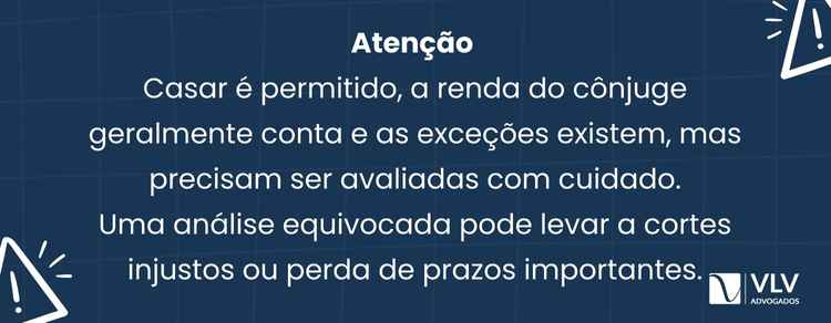 Quem recebe BPC LOAS não pode casar? Verdade ou mito? 2 Na maioria dos casos, sim, a renda do cônjuge entra no cálculo.