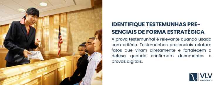 Como provar onde você estava: dicas de defesa! 2 A prova testemunhal continua sendo relevante, desde que utilizada com critério.