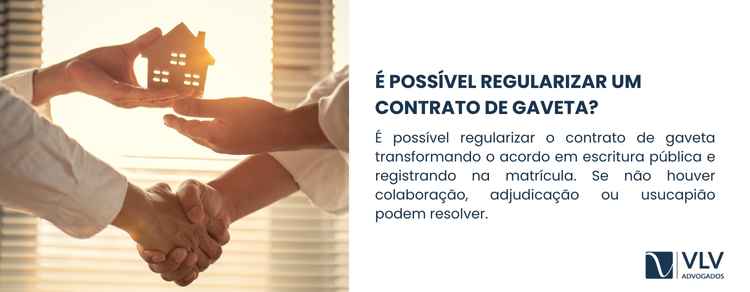 Comprei com contrato de gaveta, como regularizar? 2 Sim, é possível regularizar um contrato de gaveta, e isso acontece quando o negócio informal é transformado em um ato jurídico completo.