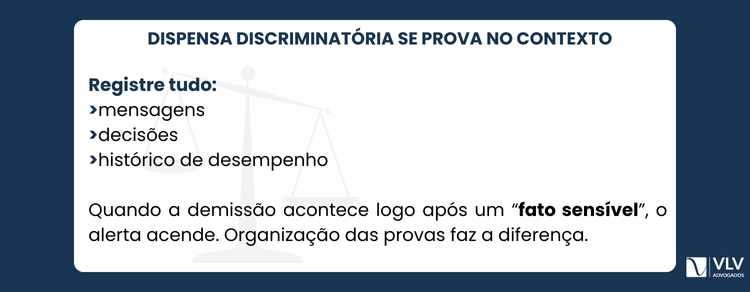 Dispensa discriminatória: o que é e por que ter cuidado? 2 Você pode provar a dispensa discriminatória reunindo documentos, mensagens, testemunhas e elementos que demonstrem que o verdadeiro motivo do desligamento foi discriminatório.
