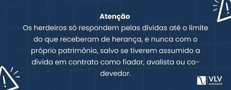 Se o falecido não deixou bens, quem paga as dívidas? 2 Os herdeiros não podem ser obrigados a usar seu próprio patrimônio para quitar dívidas do falecido.
