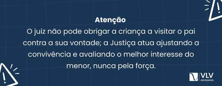 Meu filho não quer visitar o pai: sou obrigada a exigir a visita? 2 Não. O juiz não pode obrigar a criança a visitar o pai contra a sua vontade imediata.