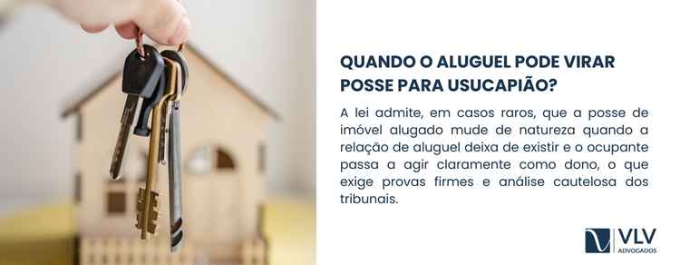 Posse de imóvel alugado dá direito à usucapião? 2 Embora rara, a lei e a jurisprudência admitem que a posse pode mudar de natureza em situações muito específicas.