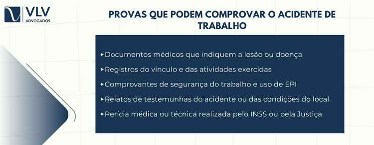 Quem deve comprovar o acidente de trabalho? 2 Diversas provas podem ser utilizadas para comprovar o acidente de trabalho, sendo a CAT apenas uma delas.