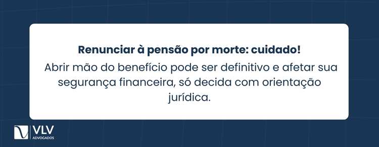 A pensão por morte veio depois do luto 2 Sim, você pode renunciar, mas essa decisão deve ser tomada com extrema cautela e plena consciência jurídica.