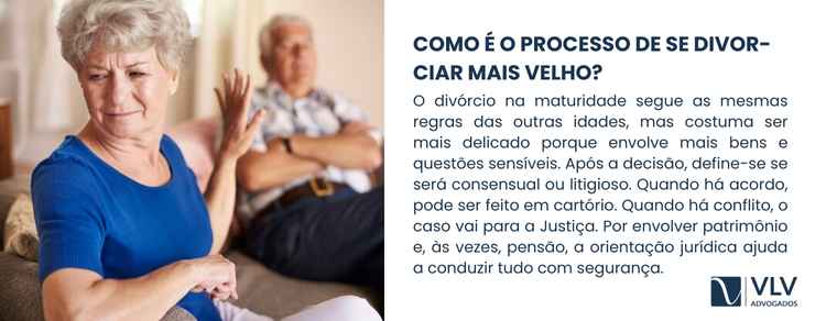 Divorciar mais velho não é fracasso, é reorganização! 2 Do ponto de vista legal, o divórcio na maturidade segue basicamente as mesmas regras de qualquer idade.