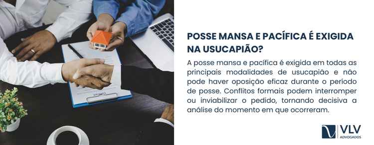 Quais são os tipos de posse na usucapião? 2 Sim. A posse mansa e pacÃfica é um requisito presente em todas as principais modalidades de usucapião.Â