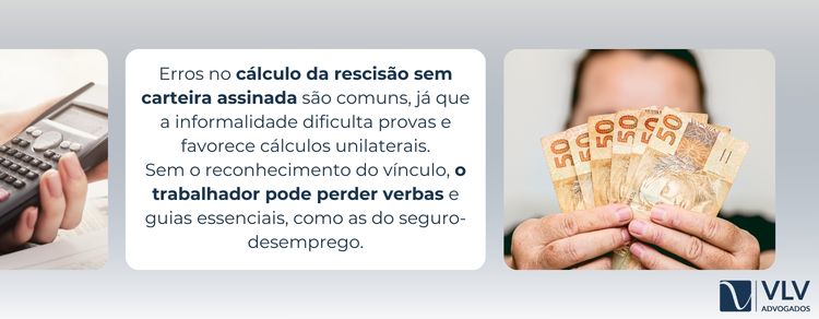 Calcular rescisão sem carteira assinada pode evitar perdas financeiras 2 Sem registro, você pode perder direitos na rescisão.