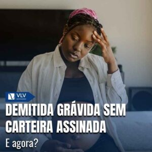 A falta de registro na carteira de trabalho não impede, automaticamente, o reconhecimento de direitos da gestante. 