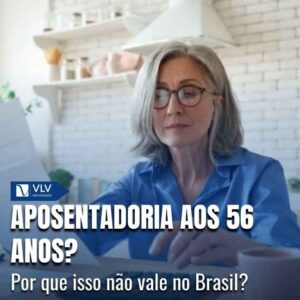 A referência à aposentadoria aos 56 anos decorre de uma reforma previdenciária adotada no exterior, voltada a servidores públicos com longa trajetória de contribuição.