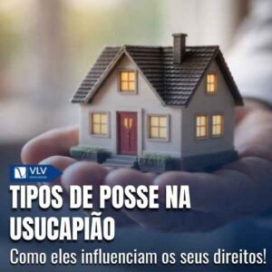 Cível 15 Os tipos de posse na usucapião variam conforme as circunstâncias em que a pessoa ocupa o imóvel e exercita seus direitos de fato sobre ele.