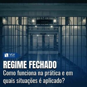 Regime fechado é a modalidade mais severa de cumprimento de pena privativa de liberdade no Brasil.