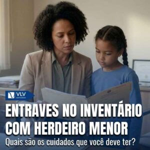 Família 18 Entraves no inventario com herdeiro menor ou incapaz