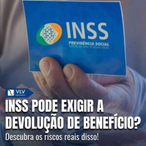 INSS pode exigir devolução de benefício recebido? 3 INSS pode exigir a devolucao de beneficio recebido