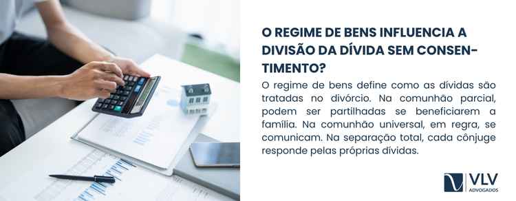 Dívidas feitas sem consentimento do outro cônjuge entram na partilha? 2 Sim, o regime de bens adotado pelo casal influencia diretamente a forma como as dívidas são analisadas no divórcio.