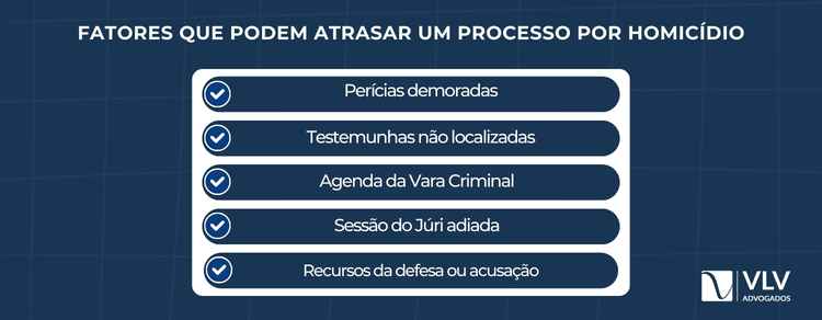Quanto tempo dura um processo por homicÃdio? 2 imagem explicando fatores que podem atrasar processo por homicÃdio