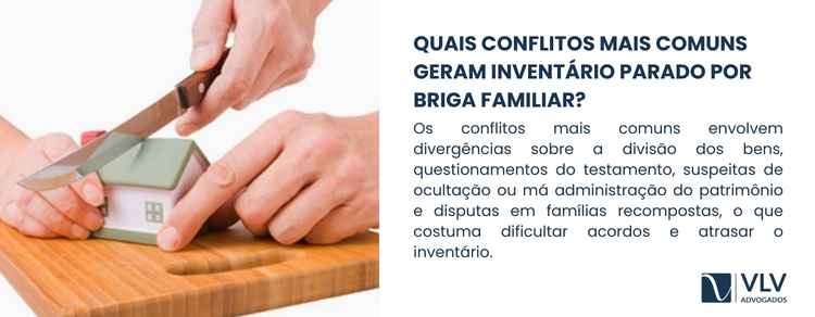 Inventário parado por briga familiar: números e impactos! 2 Entre os conflitos mais frequentes está a discordância sobre a divisão dos bens.Â