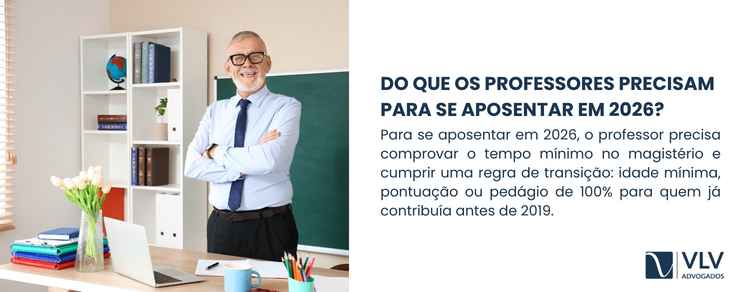 Mudanças na aposentadoria de professores 2 Para se aposentar em 2026, o professor precisa, antes de tudo, comprovar o tempo mínimo de contribuição em efetivo exercício do magistério.