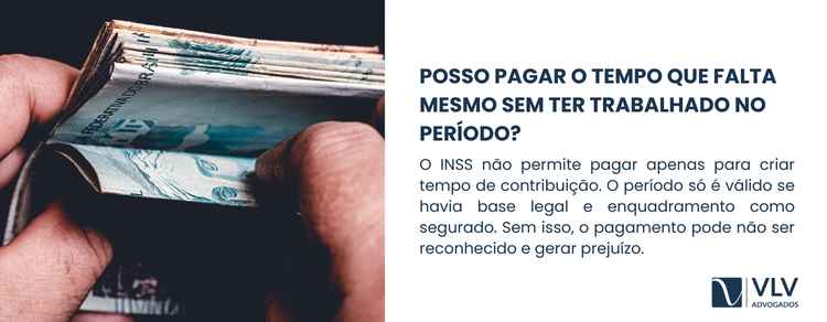 Posso pagar o tempo que falta para me aposentar? 2 imagem explicando se pode pagar o tempo que falta mesmo sem ter trabalhado no período