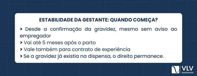 Proteção à gestante no ambiente de trabalho 2 A estabilidade começa a partir da confirmação da gravidez, e não do aviso ao empregador. Esse detalhe faz muita diferença na prática.