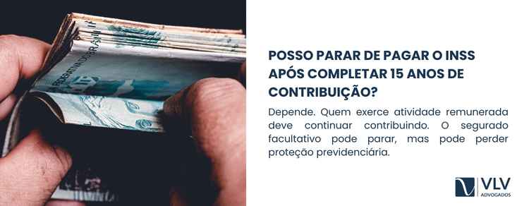 Tenho 15 anos de contribuição, posso parar de contribuir? 2 15 anos de contribuicao