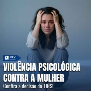 Confira a indenização por violência psicológica contra a mulher no TJRS 5 Violencia psicologica contra a mulher na decisao do TJRS