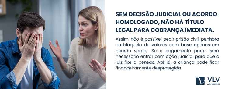 Não faça acordo de boca sobre pensão alimentícia! 2 Se não houver decisão judicial ou acordo homologado, a situação se torna mais delicada.