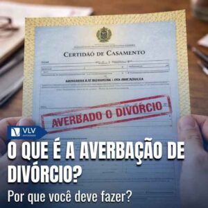 Família 16 A averbação de divórcio é a atualização oficial da sua certidão de casamento após o fim do matrimônio.