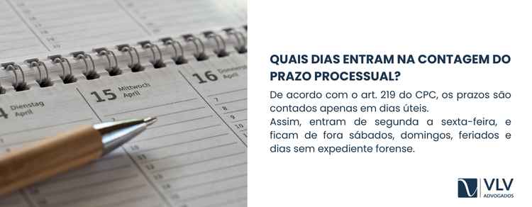 Contagem de prazo processual: o que muita gente erra 2 De acordo com o art. 219 do CPC, os prazos são contados apenas em dias úteis.
