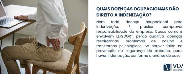 Quais doenças podem ser causadas pelo seu trabalho? 2 Nem toda doença ocupacional gera automaticamente direito a indenização.