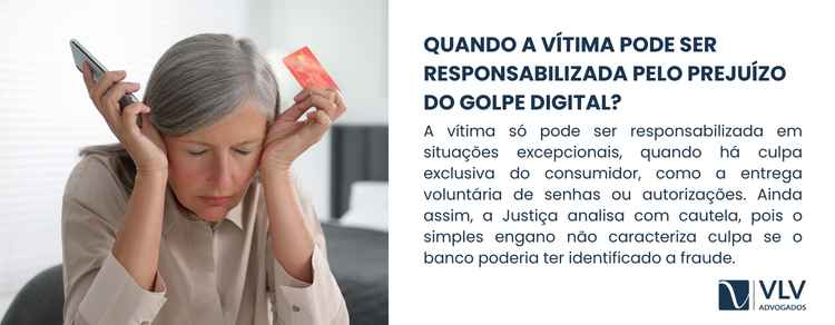 Quem paga o prejuízo do golpe digital? 2 A responsabilização da vítima ocorre apenas em situações excepcionais, quando fica comprovada a culpa exclusiva do consumidor.