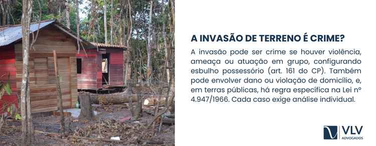 Invasão de terreno: não faça justiça com as próprias mãos! 2 A invasão pode ser crime, dependendo da forma como ocorre.