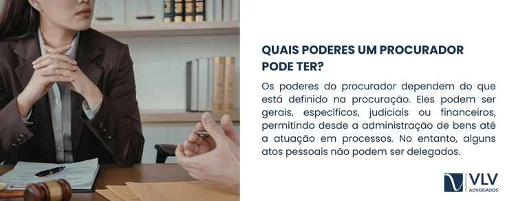 Você sabe o que um procurador pode fazer por você? 2 Os poderes do procurador não são padronizados. Eles dependem exclusivamente do que está escrito na procuração.