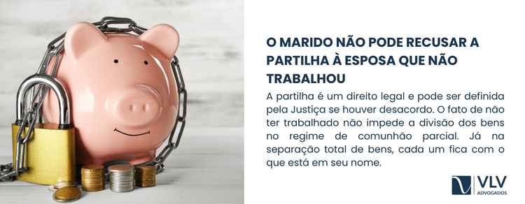 Partilha de bens quando só um trabalhou no casamento 2 o marido não pode recusar a partilha a esposa que nao trabalhou