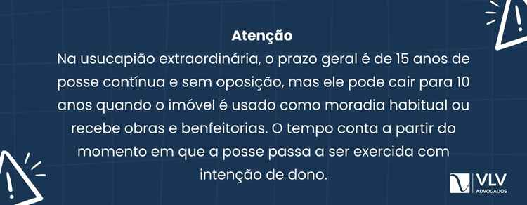 Quando escolher a usucapião extraordinária? 2 O prazo da usucapião extraordinária é de 15 anos, conforme determina o art. 1.238 do Código Civil.